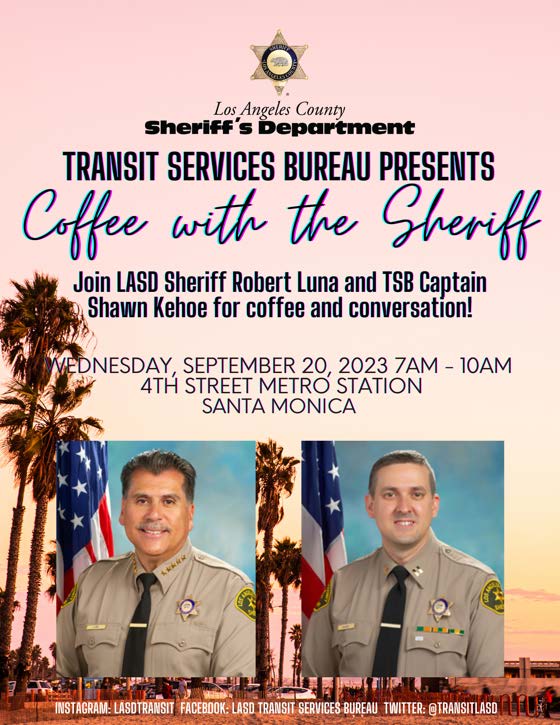 Coffee with the Sheriff Poster. Image of Sheriff Luna and TSB Captain Kehoe. Wednesday Sept 20, 2023. 7am to 10am. 4the Street metro Station Santa Monica. 